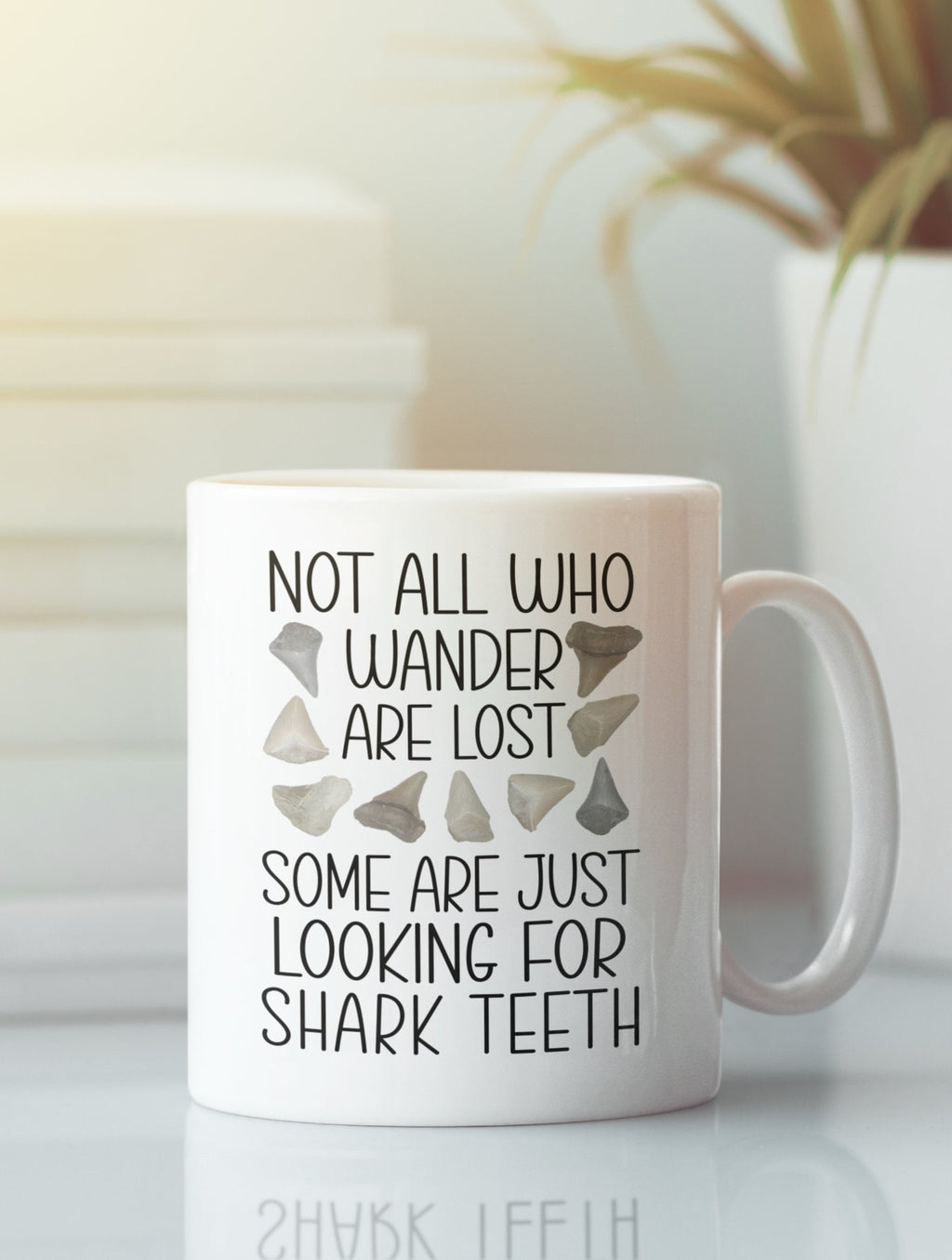 Shark Tooth Gifts, Shark Teeth Mug Mug, Collector Hunter Enthusiast, Not all Who Wander are Lost, Some are Just Looking for Shark Teeth LTN