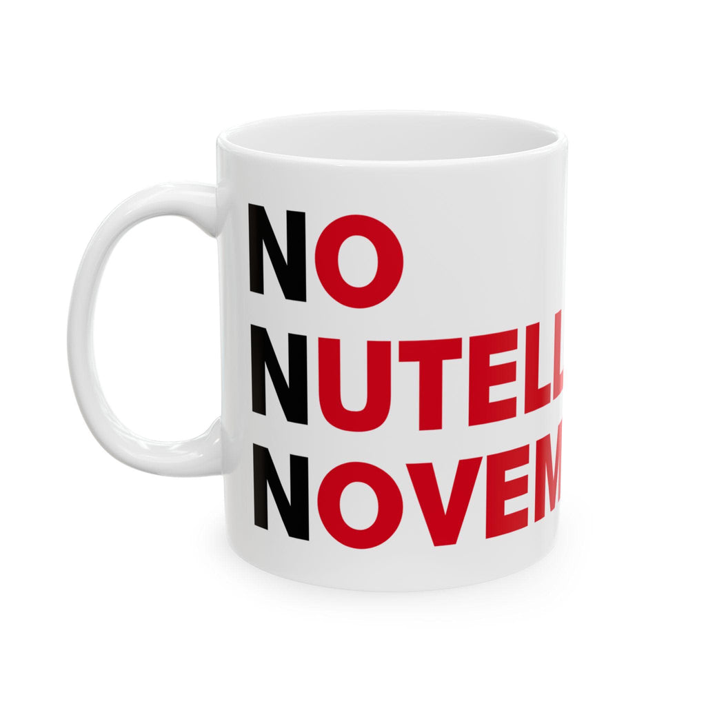 No Nutella November - Humour Mug, Funny Joke Pun, Nutella Lover, NNN, Chocolate Addict, Statement Cup, Gift Idea, 11oz, 15oz LTN