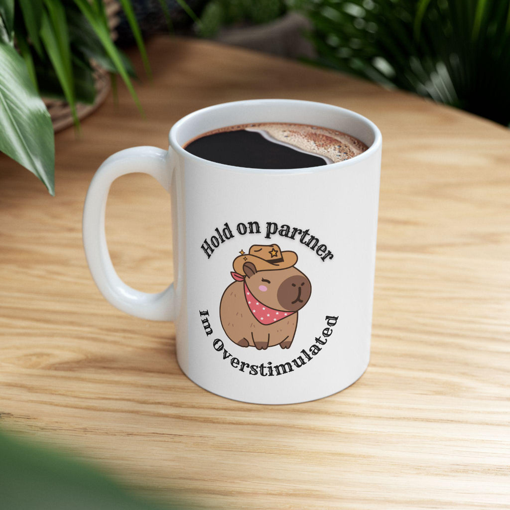Mug - Capybara Cowboy Hat Hold on Partner I'm Overstimulated LTN