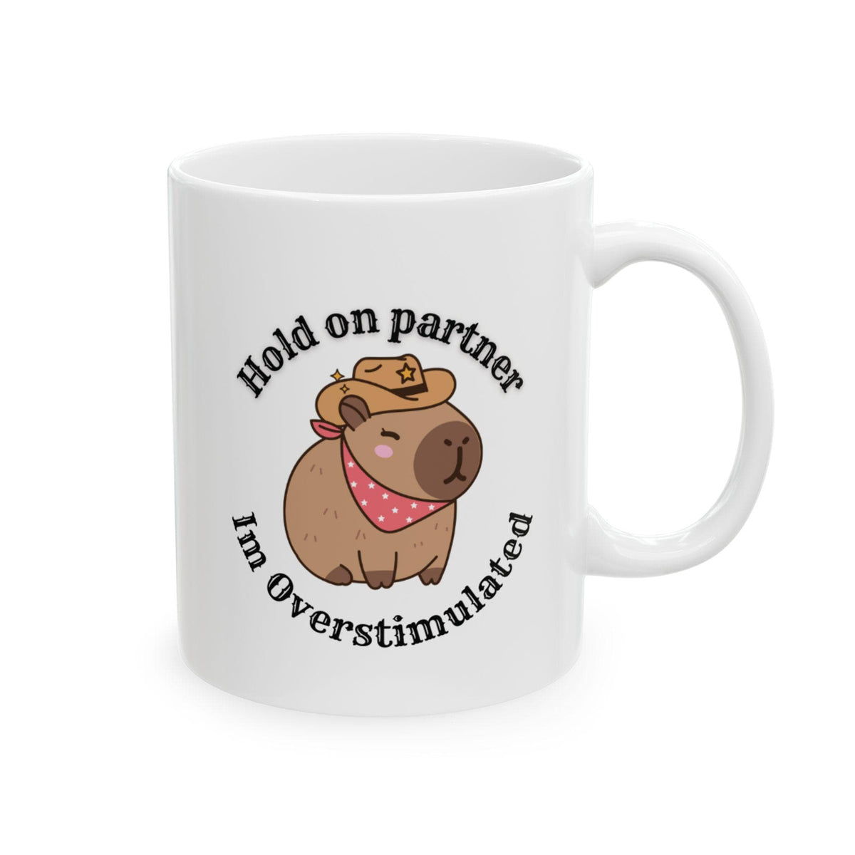 Mug - Capybara Cowboy Hat Hold on Partner I'm Overstimulated LTN