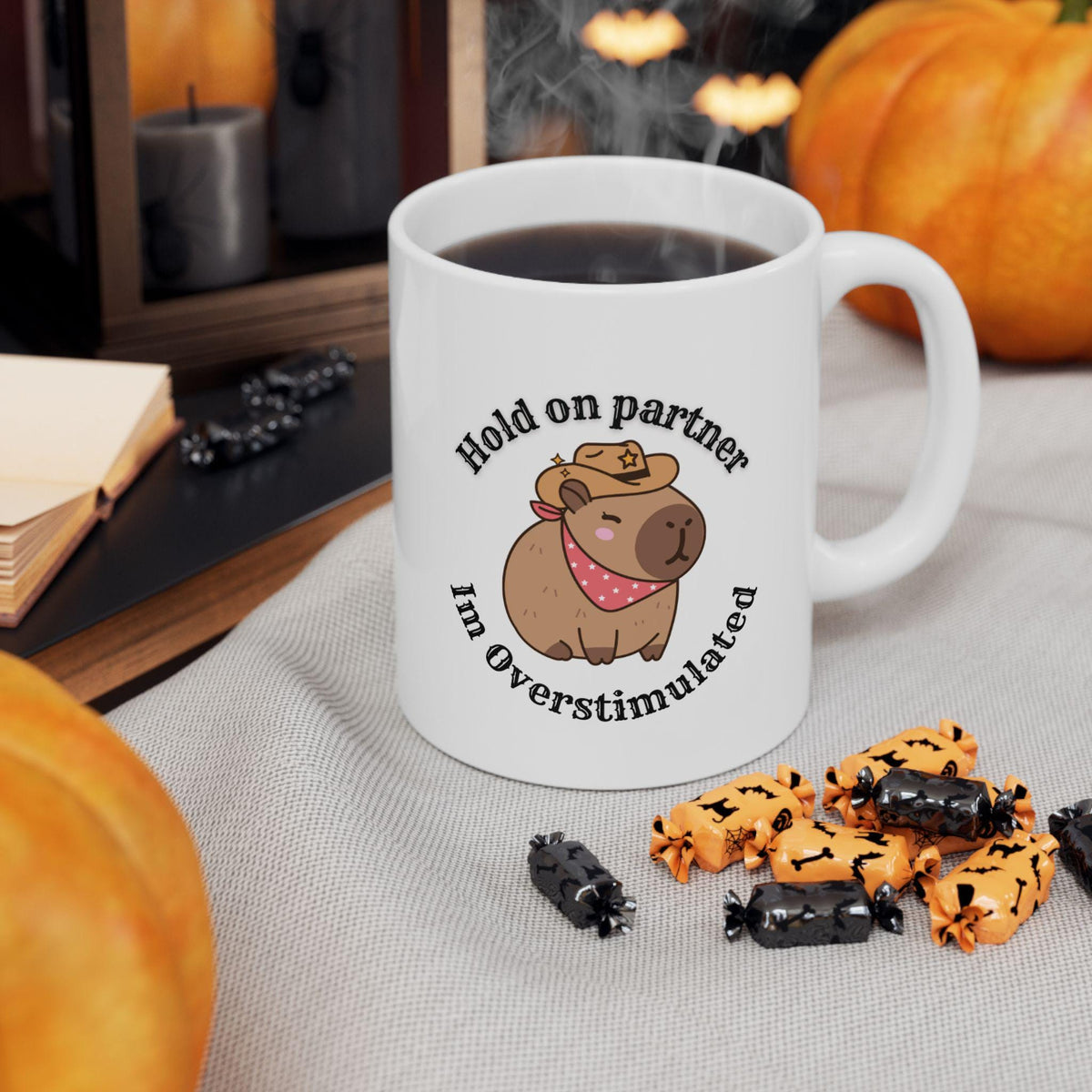 Mug - Capybara Cowboy Hat Hold on Partner I'm Overstimulated LTN
