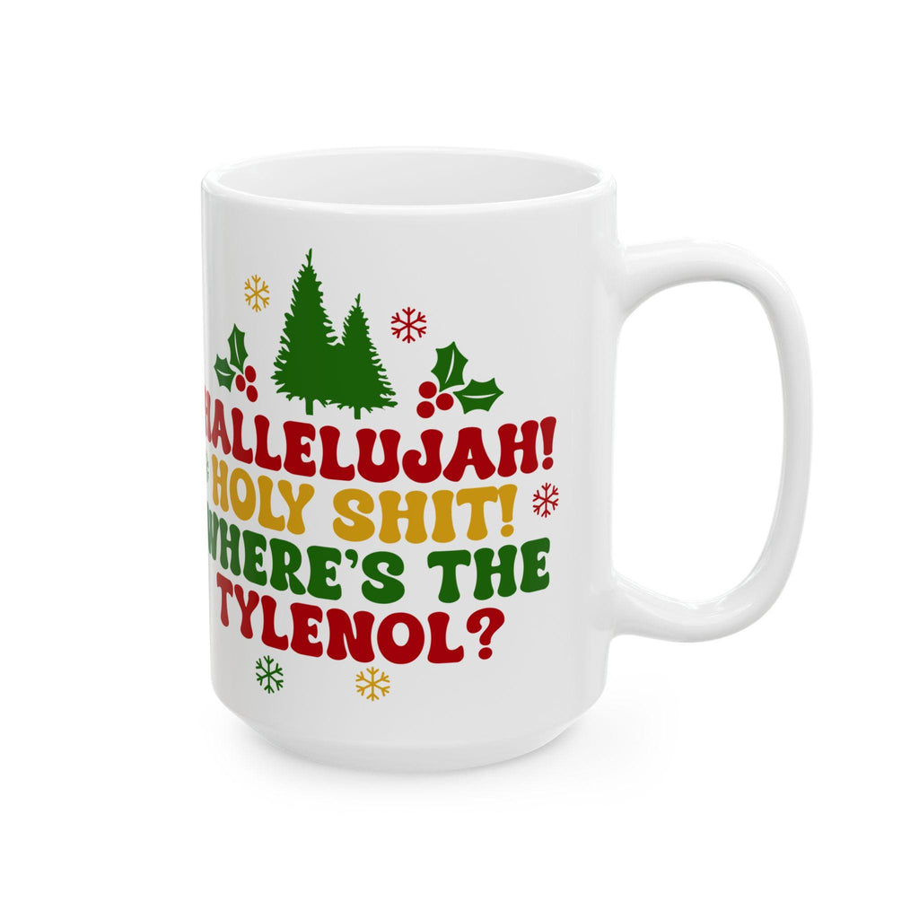 Funny Holiday Ceramic Mug - "Hallelujah! Holy Shit! Where's the Tylenol?" - Christmas Coffee Cup, Gift for Friends LTN